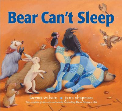 Bear can't sleep / Karma Wilson ; illustrations by Jane Chapman.