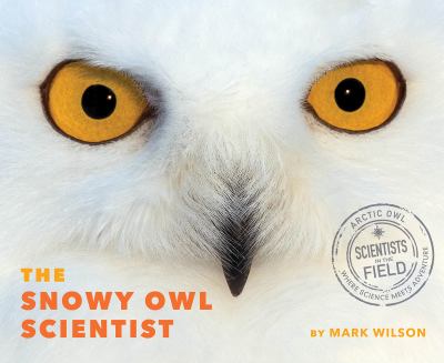 The snowy owl scientist /