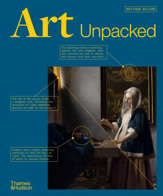 Art unpacked : 50 works of art: uncovered, explored, explained, with over 850 images /