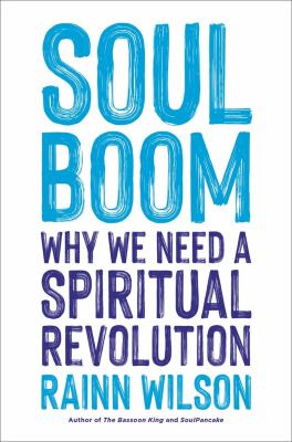 Soul boom : why we need a spiritual revolution /