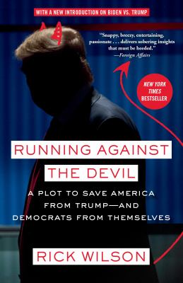 Running against the devil [ebook] : A republican strategist's plot to save america from trump- and the democrats from themselves.