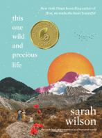 This one wild and precious life : the path back to connection in a fractured world /