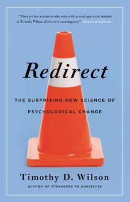 Redirect : the surprising new science of psychological change /