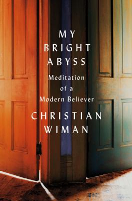 My bright abyss : meditation of a modern believer /