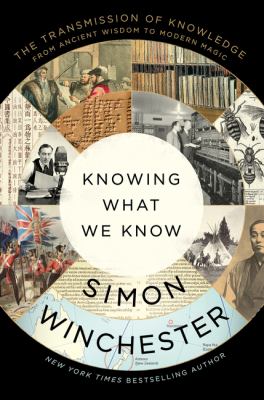 Knowing what we know : the transmission of knowledge, from ancient wisdom to modern magic /