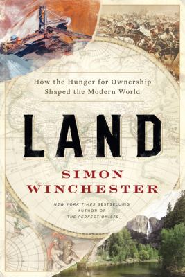 Land : how the hunger for ownership shaped the modern world /