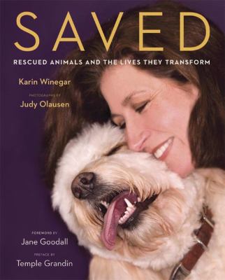 Saved : rescued animals and the lives they transform /