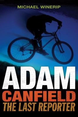 Adam Canfield, the last reporter /
