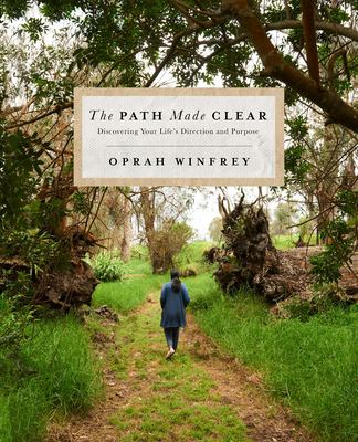 The path made clear : discovering you life's direction and purpose /