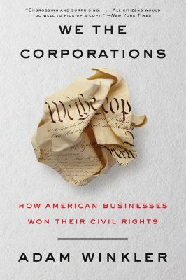 We the corporations : how American businesses won their civil rights /
