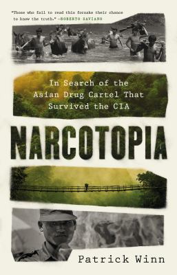 Narcotopia : in search of the Asian drug cartel that survived the CIA /