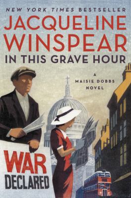 In this grave hour : a Maisie Dobbs novel /