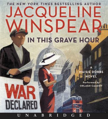 In this grave hour [compact disc, unabridged] : a Maisie Dobbs novel /