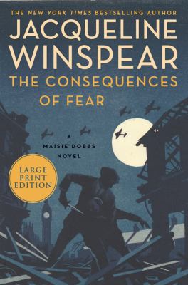The consequences of fear : [large type] a Maisie Dobbs novel /