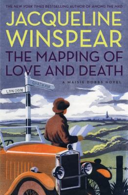 The mapping of love and death : a Maisie Dobbs novel /