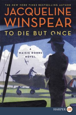 To die but once [large type] : a Maisie Dobbs novel /