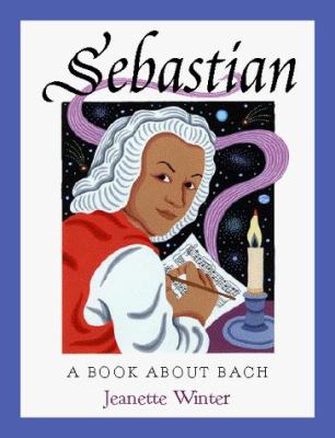 Sebastian : a book about Bach /
