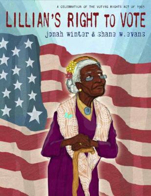 Lillian's right to vote : a celebration of the Voting Rights Act of 1965 /