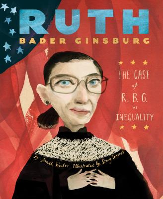 Ruth Bader Ginsburg : the case of R.B.G. vs. inequality /