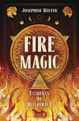 Fire magic : element of witchcraft /