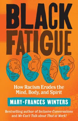 Black fatigue : how racism erodes the mind, body, and spirit /