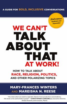 We can't talk about that at work! [book club bag] : how to talk about race, religion, politics, and other polarizing topics /