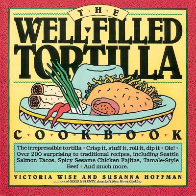 The well-filled tortilla cookbook /