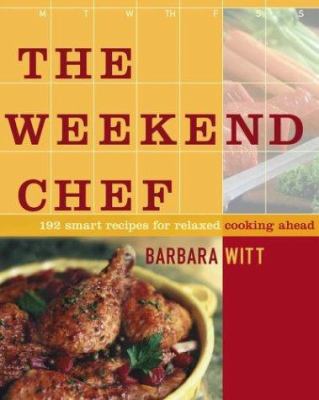 The weekend chef : 192 smart recipes for relaxed cooking ahead /