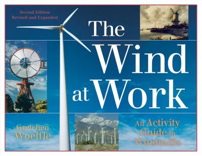 The wind at work : an activity guide to windmills /
