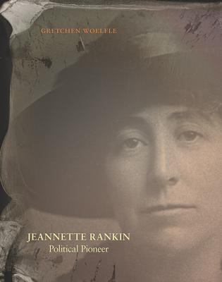 Jeannette Rankin : political pioneer /