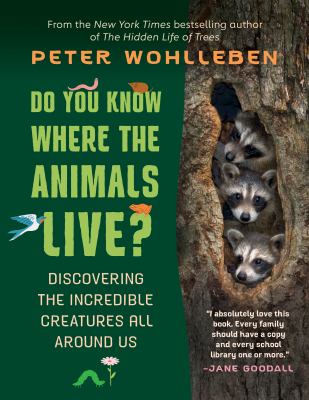 Do you know where the animals live? : discovering the incredible creatures all around us /