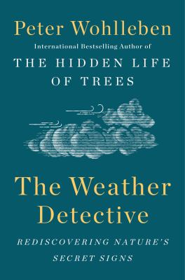 The weather detective : rediscovering nature's secret signs /