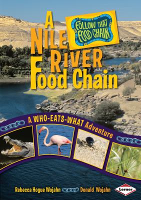 A Nile River food chain : a who-eats-what adventure /
