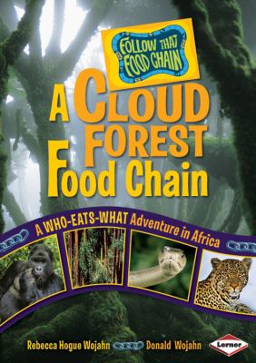A cloud forest food chain : a who-eats-what adventure in Africa /