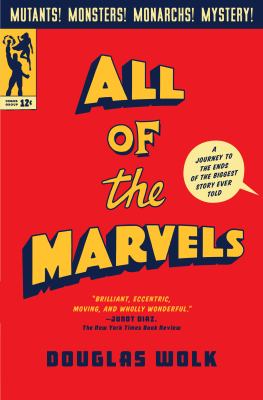 All of the marvels : a journey to the ends of the biggest story ever told /