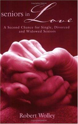 Seniors in love : [large type] : a second chance for single, divorced and widowed seniors /