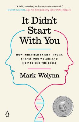 It didn't start with you : how inherited family trauma shapes who we are and how to end the cycle /