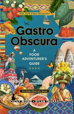 Gasto obscura : a food adventurer's guide /