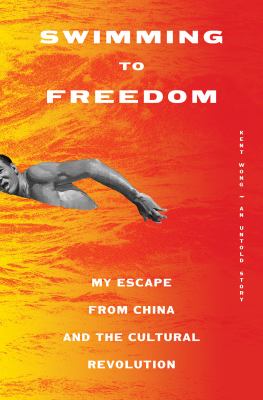Swimming to freedom : my escape from China and the Cultural Revolution : an untold story /