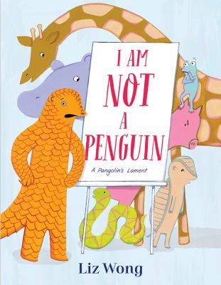 I am not a penguin : a pangolin's lament /