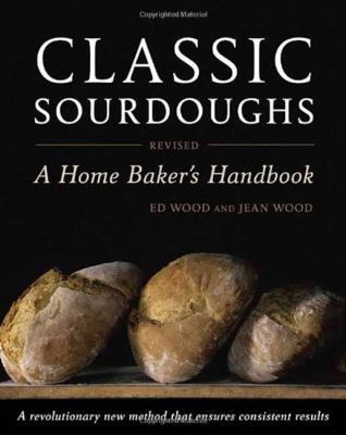 Classic sourdoughs : a home baker's handbook /