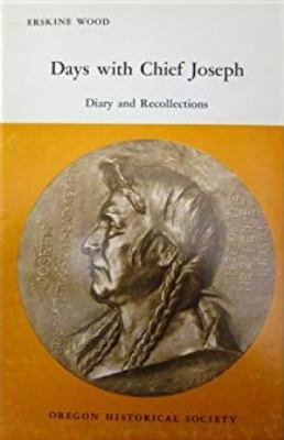 Days with Chief Joseph; diary, recollections, and photos.