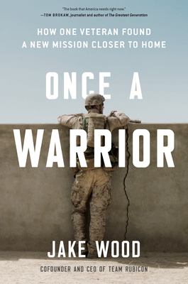 Once a warrior : how one veteran found a new mission closer to home /
