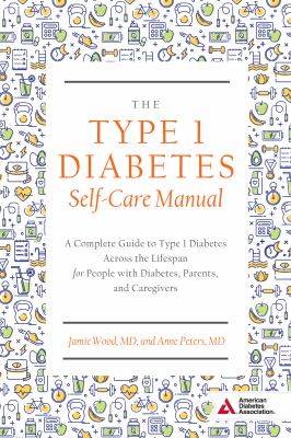 The type 1 diabetes self-care manual /