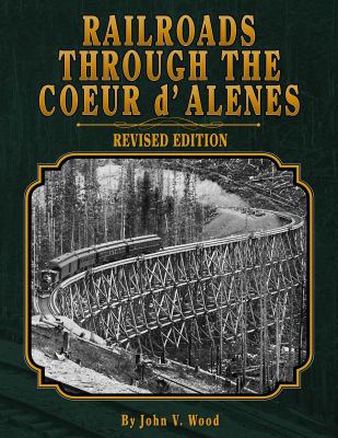 Railroads through the Coeur d'Alenes /