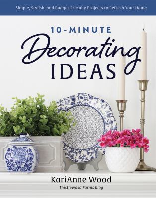 10-minute decorating ideas /
