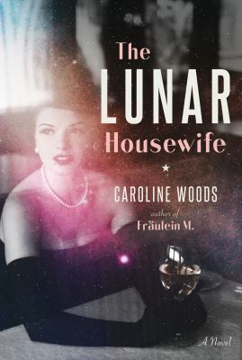 The lunar housewife : a novel /