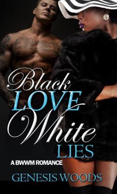 Black love, white lies : a BWWM romance /