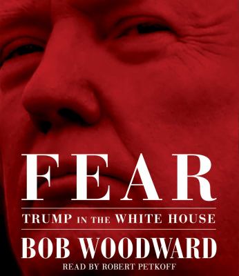 Fear [compact disc, unabridged] : Trump in the White House /