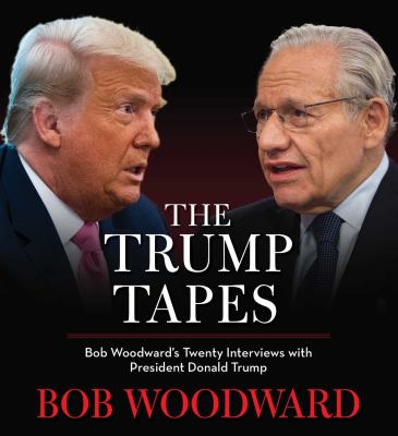The Trump tapes : Bob Woodward's twenty interviews with President Donald Trump [compact disc, unabridged] /